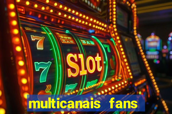 multicanais fans jogo ao vivo